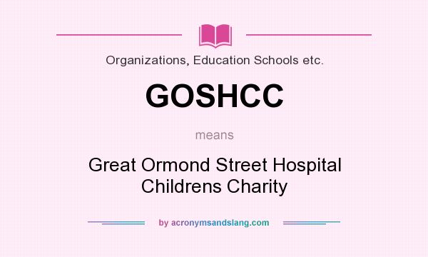 What does GOSHCC mean? It stands for Great Ormond Street Hospital Childrens Charity