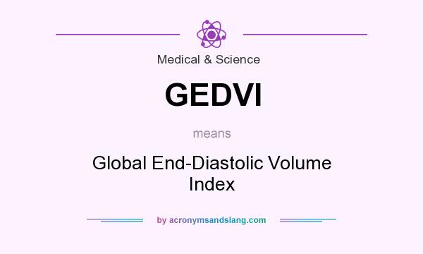 What does GEDVI mean? It stands for Global End-Diastolic Volume Index