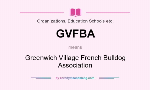 What does GVFBA mean? It stands for Greenwich Village French Bulldog Association