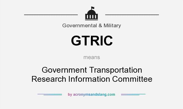 What does GTRIC mean? It stands for Government Transportation Research Information Committee
