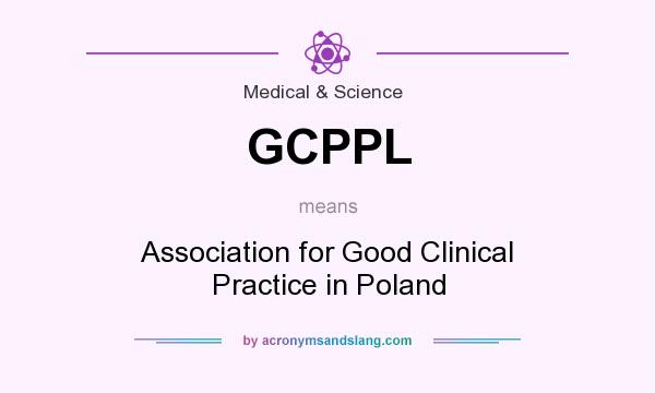 What does GCPPL mean? It stands for Association for Good Clinical Practice in Poland