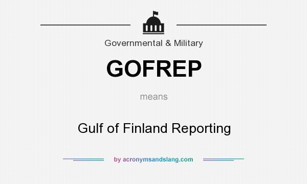 What does GOFREP mean? It stands for Gulf of Finland Reporting