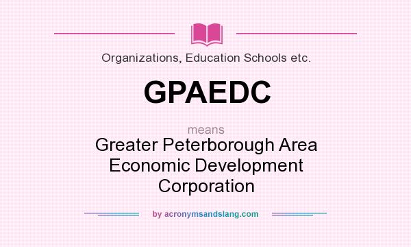 What does GPAEDC mean? It stands for Greater Peterborough Area Economic Development Corporation