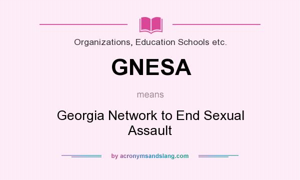 What does GNESA mean? It stands for Georgia Network to End Sexual Assault
