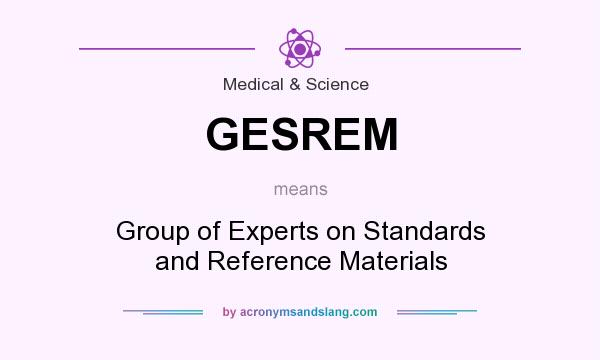 What does GESREM mean? It stands for Group of Experts on Standards and Reference Materials