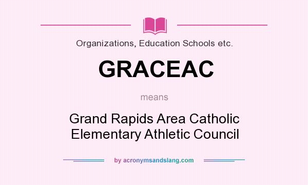 What does GRACEAC mean? It stands for Grand Rapids Area Catholic Elementary Athletic Council