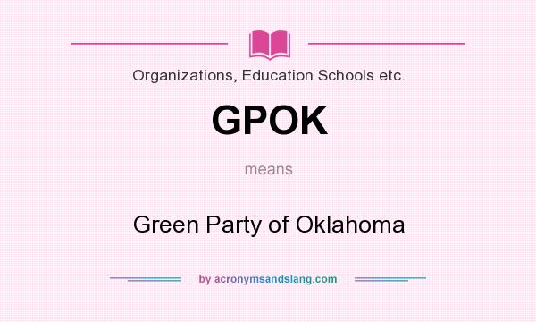 What does GPOK mean? It stands for Green Party of Oklahoma