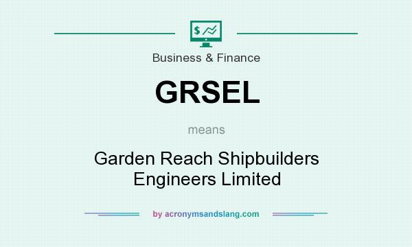 What does GRSEL mean? It stands for Garden Reach Shipbuilders Engineers Limited