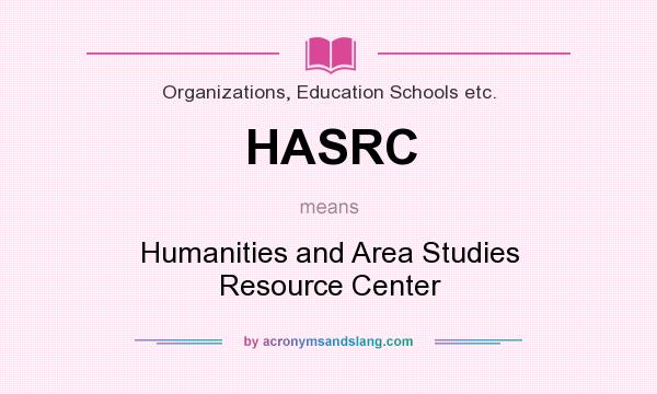 What does HASRC mean? It stands for Humanities and Area Studies Resource Center