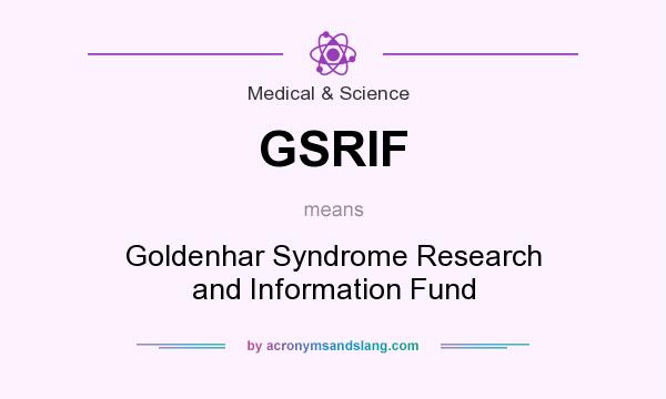 What does GSRIF mean? It stands for Goldenhar Syndrome Research and Information Fund