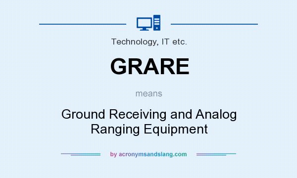 What does GRARE mean? It stands for Ground Receiving and Analog Ranging Equipment