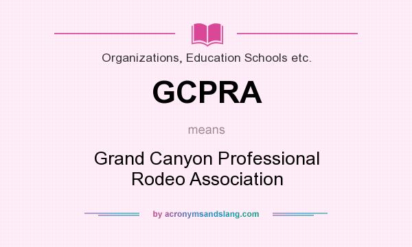 What does GCPRA mean? It stands for Grand Canyon Professional Rodeo Association