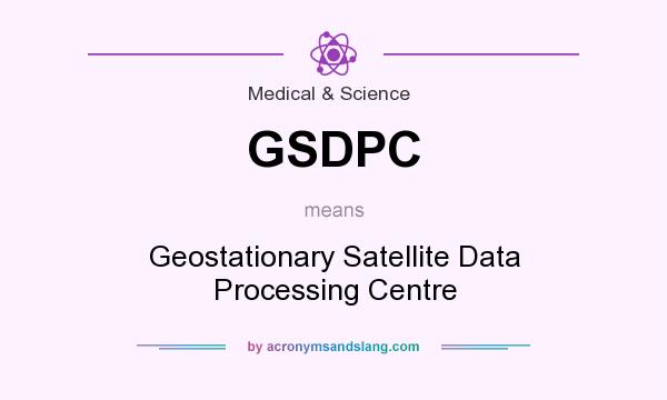 What does GSDPC mean? It stands for Geostationary Satellite Data Processing Centre