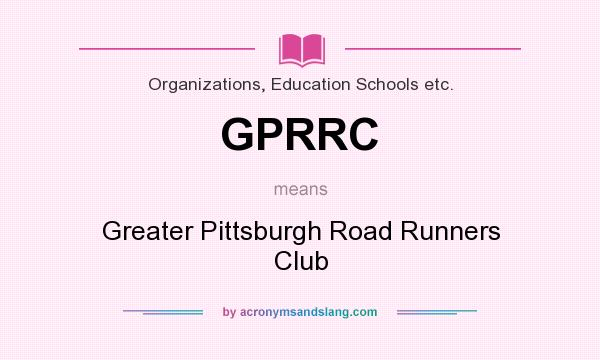 What does GPRRC mean? It stands for Greater Pittsburgh Road Runners Club