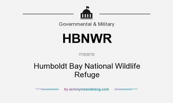 What does HBNWR mean? It stands for Humboldt Bay National Wildlife Refuge
