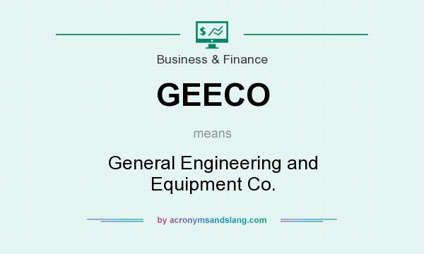 What does GEECO mean? It stands for General Engineering and Equipment Co.
