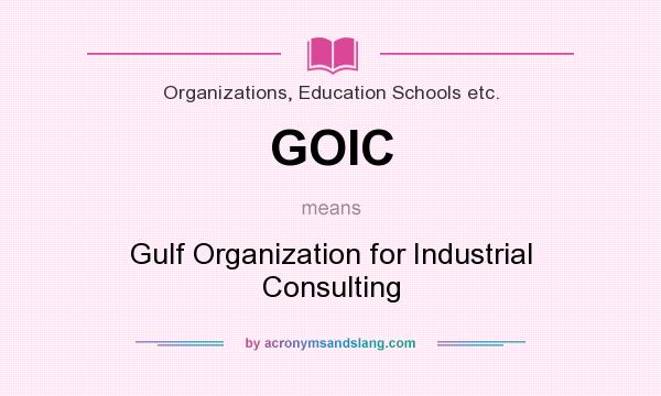 What does GOIC mean? It stands for Gulf Organization for Industrial Consulting