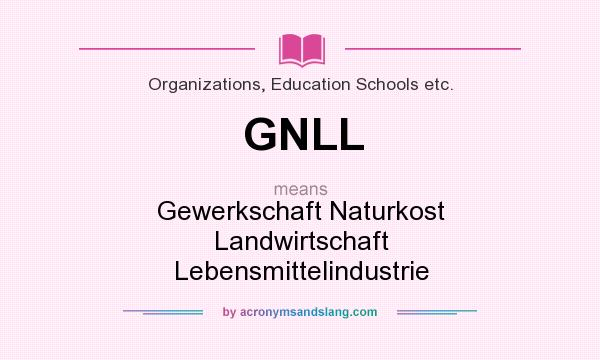 What does GNLL mean? It stands for Gewerkschaft Naturkost Landwirtschaft Lebensmittelindustrie