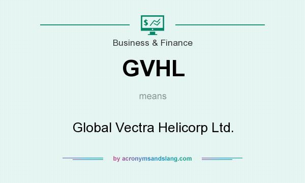 What does GVHL mean? It stands for Global Vectra Helicorp Ltd.