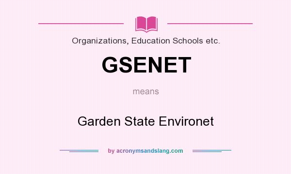 What does GSENET mean? It stands for Garden State Environet
