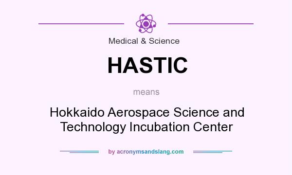 What does HASTIC mean? It stands for Hokkaido Aerospace Science and Technology Incubation Center