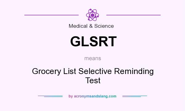 What does GLSRT mean? It stands for Grocery List Selective Reminding Test