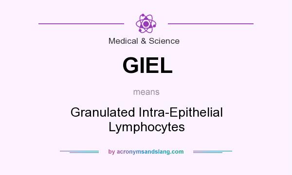 What does GIEL mean? It stands for Granulated Intra-Epithelial Lymphocytes
