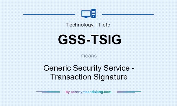 What does GSS-TSIG mean? It stands for Generic Security Service - Transaction Signature