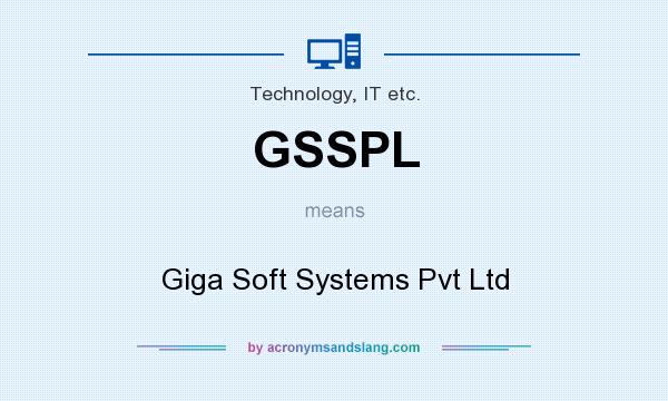 What does GSSPL mean? It stands for Giga Soft Systems Pvt Ltd