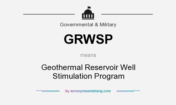 What does GRWSP mean? It stands for Geothermal Reservoir Well Stimulation Program