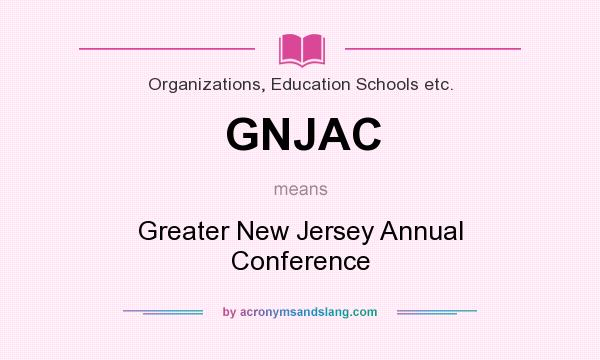 What does GNJAC mean? It stands for Greater New Jersey Annual Conference