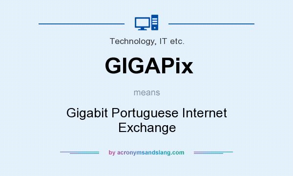 What does GIGAPix mean? It stands for Gigabit Portuguese Internet Exchange