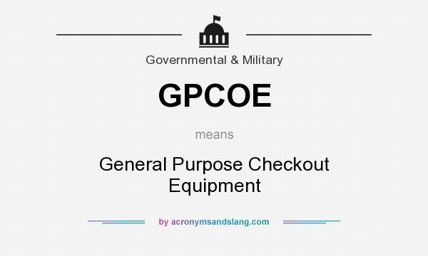 What does GPCOE mean? It stands for General Purpose Checkout Equipment