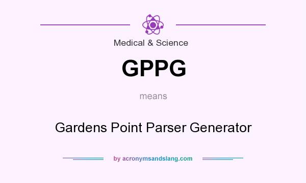 What does GPPG mean? It stands for Gardens Point Parser Generator