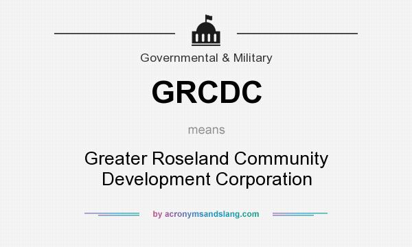 What does GRCDC mean? It stands for Greater Roseland Community Development Corporation