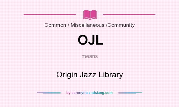 What does OJL mean? It stands for Origin Jazz Library