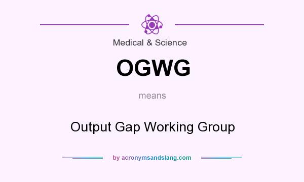 What does OGWG mean? It stands for Output Gap Working Group