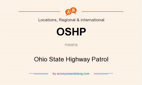 What does OSHP mean? It stands for Ohio State Highway Patrol