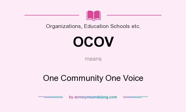 What does OCOV mean? It stands for One Community One Voice