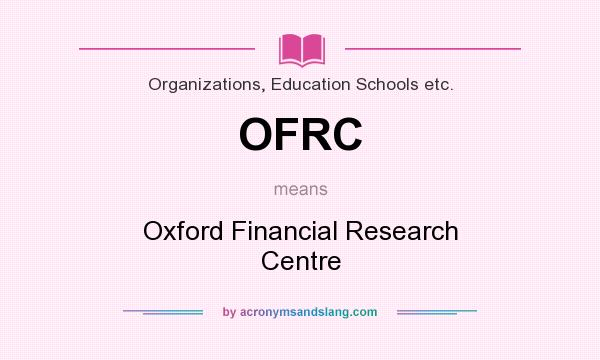 What does OFRC mean? It stands for Oxford Financial Research Centre