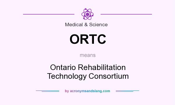 What does ORTC mean? It stands for Ontario Rehabilitation Technology Consortium
