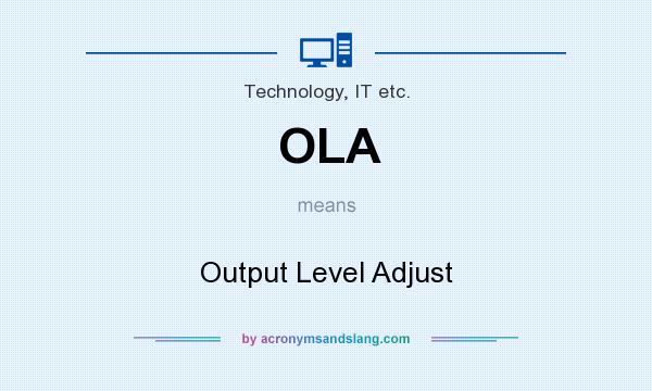 What does OLA mean? It stands for Output Level Adjust