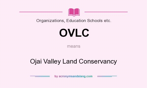 What does OVLC mean? It stands for Ojai Valley Land Conservancy