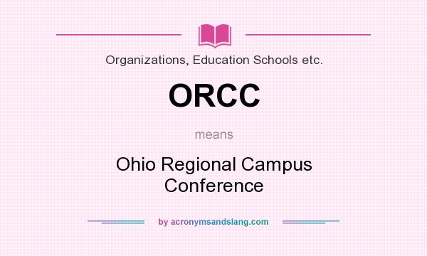 What does ORCC mean? It stands for Ohio Regional Campus Conference