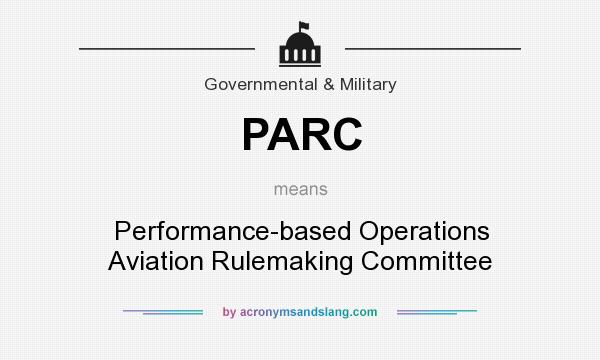 What does PARC mean? It stands for Performance-based Operations Aviation Rulemaking Committee