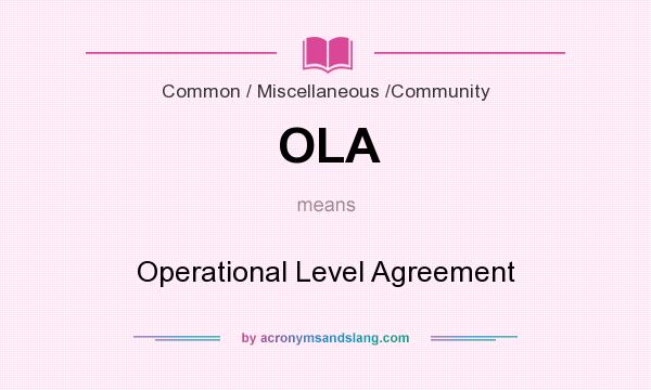 What does OLA mean? It stands for Operational Level Agreement