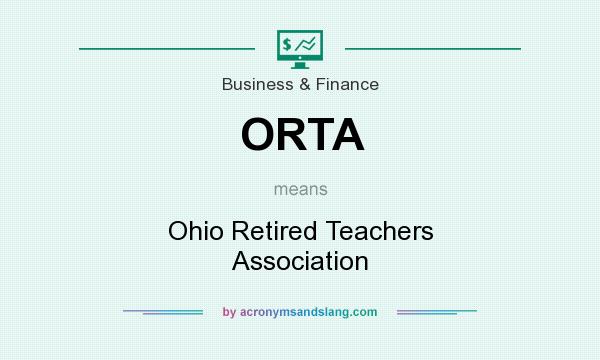 What does ORTA mean? It stands for Ohio Retired Teachers Association