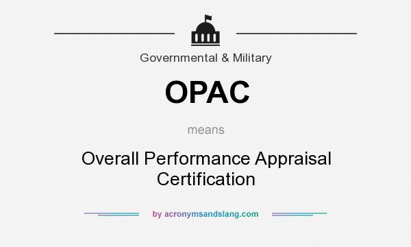 What does OPAC mean? It stands for Overall Performance Appraisal Certification
