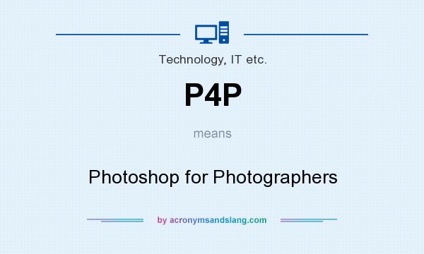 What does P4P mean? It stands for Photoshop for Photographers