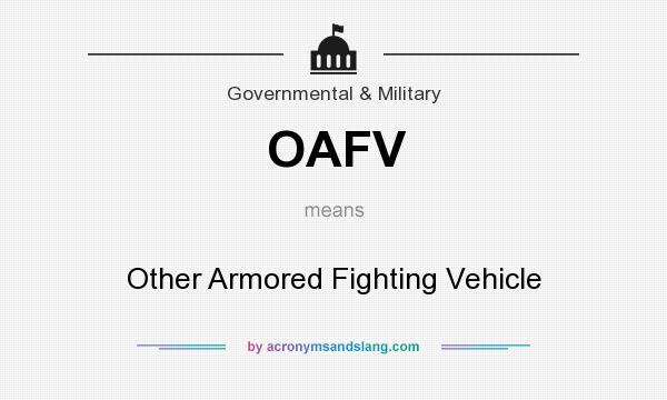 What does OAFV mean? It stands for Other Armored Fighting Vehicle